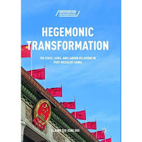 Hegemonic Transformation: The State, Laws, and Labour Relations in Post-Socialis [Paperback]