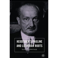 Heideggers Pauline and Lutheran Roots [Paperback]