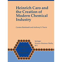 Heinrich Caro and the Creation of Modern Chemical Industry [Paperback]