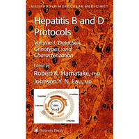 Hepatitis B and D Protocols: Volume 1: Detection, Genotypes, and Characterizatio [Hardcover]