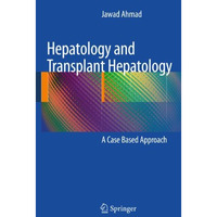 Hepatology and Transplant Hepatology: A Case Based Approach [Hardcover]