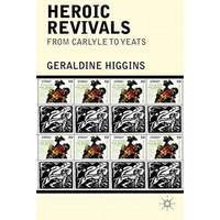 Heroic Revivals from Carlyle to Yeats [Hardcover]