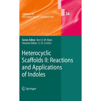 Heterocyclic Scaffolds II:: Reactions and Applications of Indoles [Paperback]