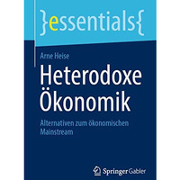 Heterodoxe ?konomik: Alternativen zum ?konomischen Mainstream [Paperback]