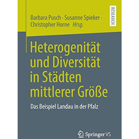 Heterogenit?t und Diversit?t in St?dten mittlerer Gr??e: Das Beispiel Landau in  [Paperback]