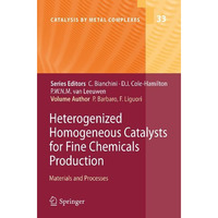 Heterogenized Homogeneous Catalysts for Fine Chemicals Production: Materials and [Hardcover]