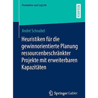 Heuristiken f?r die gewinnorientierte Planung ressourcenbeschr?nkter Projekte mi [Paperback]