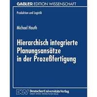 Hierarchisch integrierte Planungsans?tze in der Proze?fertigung [Paperback]