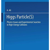 Higgs Particle(s): Physics Issues and Experimental Searches in High-Energy Colli [Paperback]