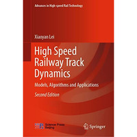 High Speed Railway Track Dynamics: Models, Algorithms and Applications [Hardcover]