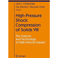 High-Pressure Shock Compression of Solids VIII: The Science and Technology of Hi [Paperback]