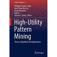 High-Utility Pattern Mining: Theory, Algorithms and Applications [Hardcover]