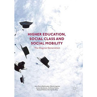 Higher Education, Social Class and Social Mobility: The Degree Generation [Paperback]