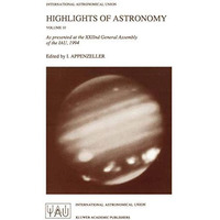 Highlights of Astronomy: As Presented at the XXIInd General Assembly of the IAU, [Hardcover]