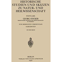 Historische Studien und Skizzen zu Natur- und Heilwissenschaft: Festgabe [Paperback]