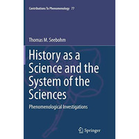 History as a Science and the System of the Sciences: Phenomenological Investigat [Paperback]