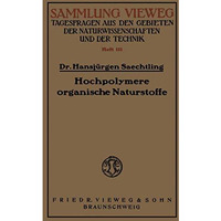 Hochpolymere organische Naturstoffe: Der Feinbau pflanzlicher und tierischer Ger [Paperback]