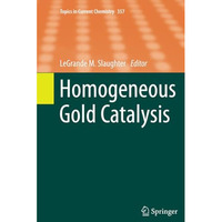 Homogeneous Gold Catalysis [Paperback]