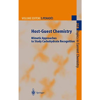 Host-Guest Chemistry: Mimetic Approaches to Study Carbohydrate Recognition [Hardcover]