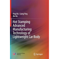 Hot Stamping Advanced Manufacturing Technology of Lightweight Car Body [Paperback]