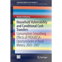 Household Vulnerability and Conditional Cash Transfers: Consumption Smoothing Ef [Paperback]