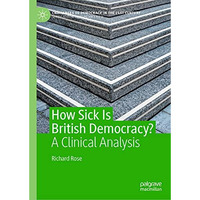 How Sick Is British Democracy?: A Clinical Analysis [Hardcover]