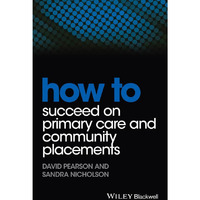 How to Succeed on Primary Care and Community Placements [Paperback]