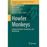 Howler Monkeys: Adaptive Radiation, Systematics, and Morphology [Hardcover]