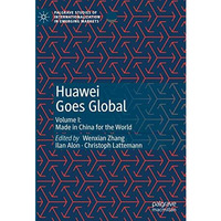 Huawei Goes Global: Volume I: Made in China for the World [Hardcover]