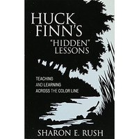 Huck Finn's 'Hidden' Lessons: Teaching and Learning Across the Color Line [Paperback]