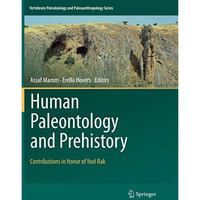 Human Paleontology and Prehistory: Contributions in Honor of Yoel Rak [Paperback]