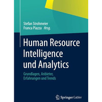 Human Resource Intelligence und Analytics: Grundlagen, Anbieter, Erfahrungen und [Paperback]