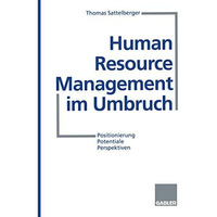 Human Resource Management im Umbruch: Positionierung Potentiale Perspektiven [Paperback]