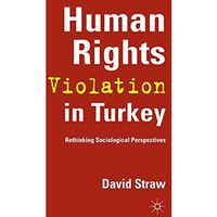 Human Rights Violation in Turkey: Rethinking Sociological Perspectives [Paperback]