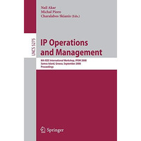 IP Operations and Management: 8th IEEE International Workshop, IPOM 2008, Samos  [Paperback]