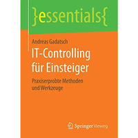 IT-Controlling f?r Einsteiger: Praxiserprobte Methoden und Werkzeuge [Paperback]