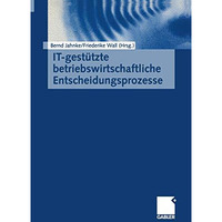 IT-gest?tzte betriebswirtschaftliche Entscheidungsprozesse [Paperback]