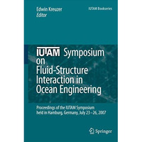 IUTAM Symposium on Fluid-Structure Interaction in Ocean Engineering: Proceedings [Hardcover]