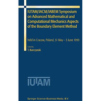 IUTAM/IACM/IABEM Symposium on Advanced Mathematical and Computational Mechanics  [Hardcover]