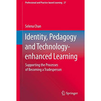 Identity, Pedagogy and Technology-enhanced Learning: Supporting the Processes of [Hardcover]