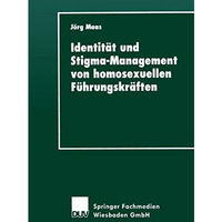 Identit?t und Stigma-Management von homosexuellen F?hrungskr?ften [Paperback]