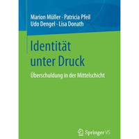 Identit?t unter Druck: ?berschuldung in der Mittelschicht [Paperback]