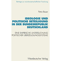 Ideologie und politische Beteiligung in der Bundesrepublik Deutschland: Eine emp [Paperback]