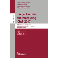 Image Analysis and Processing - ICIAP 2017: 19th International Conference, Catan [Paperback]