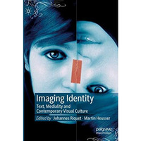 Imaging Identity: Text, Mediality and Contemporary Visual Culture [Paperback]