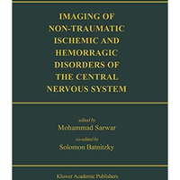 Imaging of Non-Traumatic Ischemic and Hemorrhagic Disorders of the Central Nervo [Hardcover]