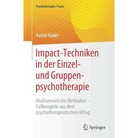 Impact-Techniken in der Einzel- und Gruppenpsychotherapie: Multisensorische Meth [Paperback]