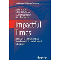 Impactful Times: Memories of 60 Years of Shock Wave Research at Sandia National  [Paperback]