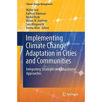 Implementing Climate Change Adaptation in Cities and Communities: Integrating St [Hardcover]