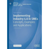 Implementing Industry 4.0 in SMEs: Concepts, Examples and Applications [Hardcover]